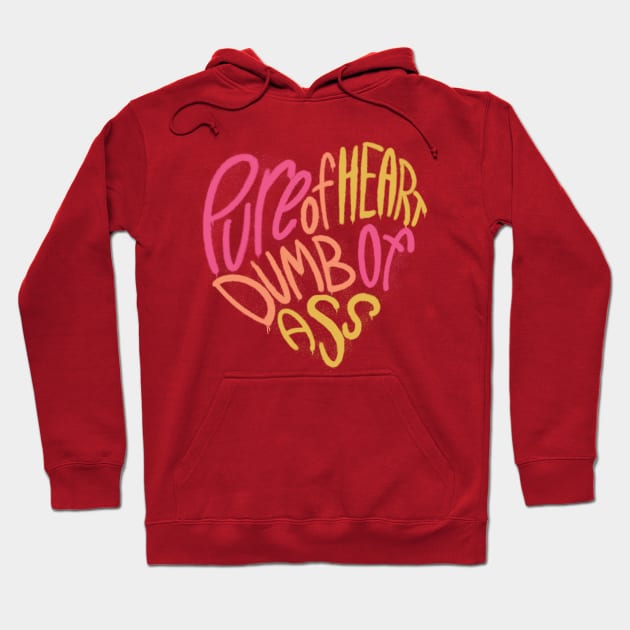 Pure of Heart, Dumb of Ass - Warm Tones Hoodie by TheZaferChoice